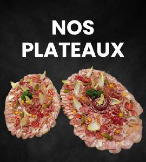 Nos plateaux